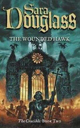 The wounded hawk - Sara Douglass The wounded hawk - Sara Douglass