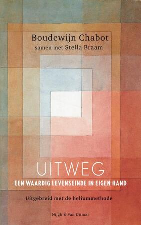 Uitweg: een waardig levenseinde in eigen hand - Boudewijn Chabot, Stella Braam Uitweg: een waardig levenseinde in eigen hand - Boudewijn Chabot, Stella Braam