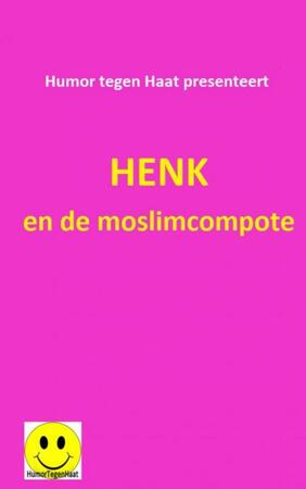 Henk en de moslimcompote - Humor tegen Haat Henk en de moslimcompote - Humor tegen Haat