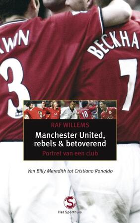 Manchester United, rebels en betoverend - Raf Willems Manchester United, rebels en betoverend - Raf Willems