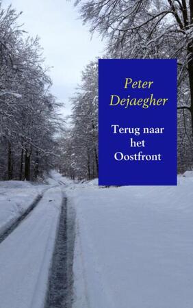 Terug naar het Oostfront - Peter Dejaegher Terug naar het Oostfront - Peter Dejaegher