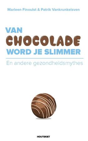 Van chocolade word je slimmer - Marleen Finoulst, Patrik Vankrunkelsven Van chocolade word je slimmer - Marleen Finoulst, Patrik Vankrunkelsven