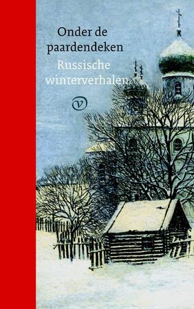 Onder de paardendeken - Russische winterverhalen - Nikolaj Gogol, Aleksander Poesjkin, Boris Pasternak, Anton Tsjechov, Konstantin Paustovski, Et Al Onder de paardendeken - Russische winterverhalen - Nikolaj Gogol, Aleksander Poesjkin, Boris Pasternak, Anton Tsjechov, Konstantin Paustovski, Et Al