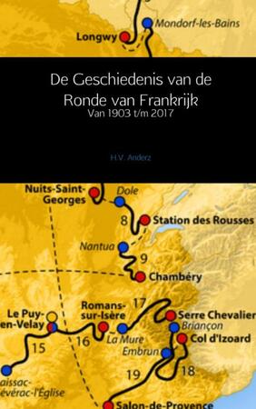 De Geschiedenis van de Ronde van Frankrijk - H.V. Anderz De Geschiedenis van de Ronde van Frankrijk - H.V. Anderz