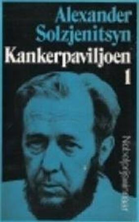 Kankerpaviljoen 1 - Alexander Solzjenitsyn Kankerpaviljoen 1 - Alexander Solzjenitsyn