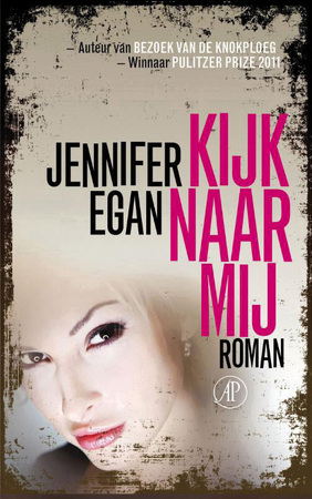 Kijk naar mij - Jennifer Egan Kijk naar mij - Jennifer Egan