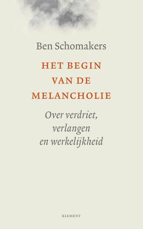 Het begin van de melancholie - Ben Schomakers Het begin van de melancholie - Ben Schomakers