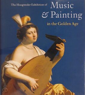 The Hoogsteder Exhibition of Music & Painting in the Golden Age - Edwin Buijsen, Louis Peter Grijp, Willem Jan Hoogsteder, Hoogsteder, Hessenhuis (ISBN 9789066304680)