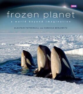 Frozen Planet - Alastair Fothergill (ISBN 9781846079627)