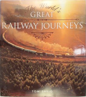 The World's Great Railway Journeys - Tom Savio (ISBN 9781859748831)