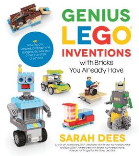 Genius LEGO Inventions with Bricks You Already Have - Sarah Dees (ISBN 9781624146787)