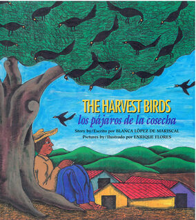 The Harvest Birds / Los Pájaros de la Cosecha - Blanca López de Mariscal (ISBN 9780892391691)