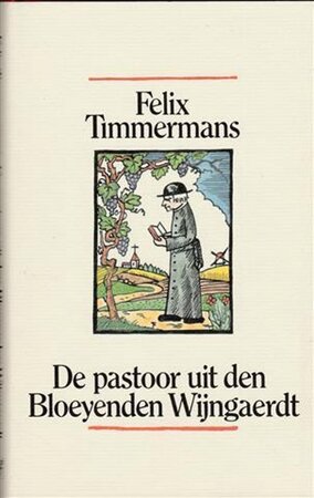 De pastoor uit den bloeyenden wijngaerdt - Felix Timmermans De pastoor uit den bloeyenden wijngaerdt - Felix Timmermans