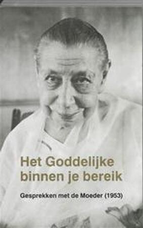 Het Goddelijke binnen je bereik - D. Moeder, W. van Vliet