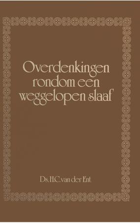 Overdenkingen rondom een weggelopen slaaf - H.C. Ent Overdenkingen rondom een weggelopen slaaf - H.C. Ent