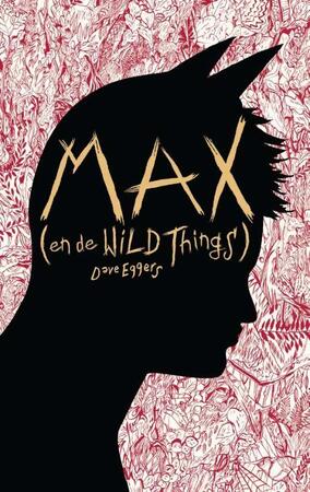 Max (en de Wild Things) - Dave Eggers Max (en de Wild Things) - Dave Eggers