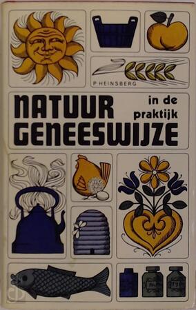 Natuurgeneeswijze in de praktijk - P. Heinsberg Natuurgeneeswijze in de praktijk - P. Heinsberg