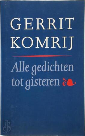 Alle gedichten tot gisteren - G. Komrij Alle gedichten tot gisteren - G. Komrij