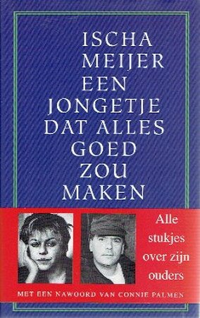 Een jongetje dat alles goed zou maken - Ischa Meijer