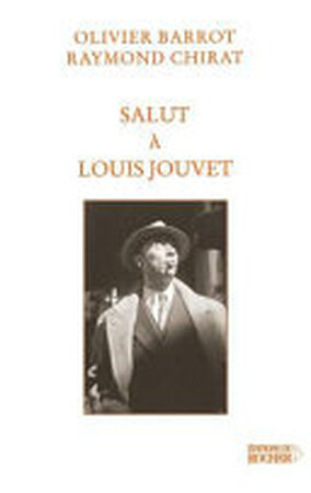 Salut à Louis Jouvet - Olivier Barrot, Raymond Chirat