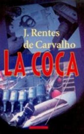 La coca - J. Rentes de Carvalho, Harrie Lemmens La coca - J. Rentes de Carvalho, Harrie Lemmens