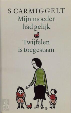 Mijn moeder had gelijk & Twijfelen is toegestaan - Simon Carmiggelt Mijn moeder had gelijk & Twijfelen is toegestaan - Simon Carmiggelt