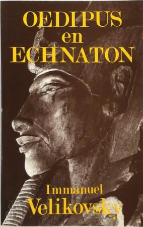 Oedipus en Echnaton - Immanuel Velikovsky, Johan W. Schotman Oedipus en Echnaton - Immanuel Velikovsky, Johan W. Schotman
