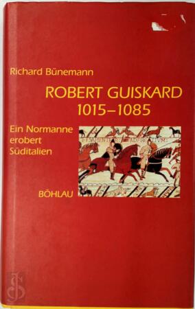 Robert Guiskard 1015-1085 - Richard Bünemann