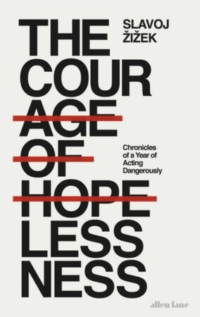 Courage of Hopelessness - Slavoj Zižek Courage of Hopelessness - Slavoj Zižek