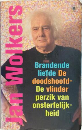 De doodshoofdvlinder ; De perzik van onsterfelijkheid ; Brandende liefde - Jan Wolkers De doodshoofdvlinder ; De perzik van onsterfelijkheid ; Brandende liefde - Jan Wolkers