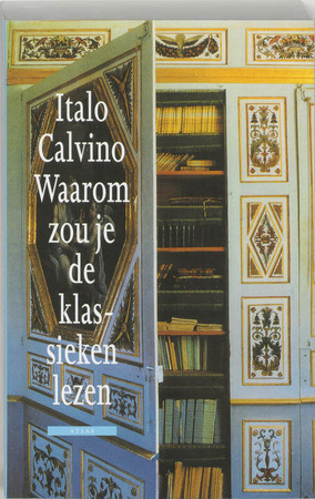 Waarom zou je de klassieken lezen - Italo Calvino Waarom zou je de klassieken lezen - Italo Calvino