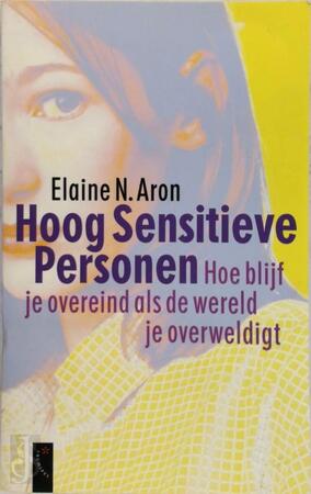 Hoog sensitieve personen - Elaine N. Aron Hoog sensitieve personen - Elaine N. Aron