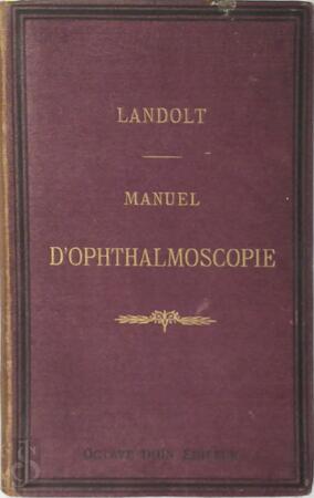 Manuel d'Ophthalmoscopie - E. Landolt Manuel d'Ophthalmoscopie - E. Landolt