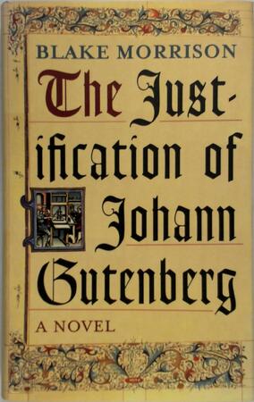 The Justification of Johann Gutenberg - Blake Morrison The Justification of Johann Gutenberg - Blake Morrison