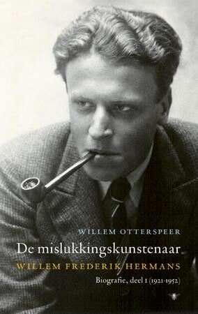 De mislukkingskunstenaar: Willem Frederik Hermans biografie - Deel 1 (1921-1952) - Willem Otterspeer De mislukkingskunstenaar: Willem Frederik Hermans biografie - Deel 1 (1921-1952) - Willem Otterspeer