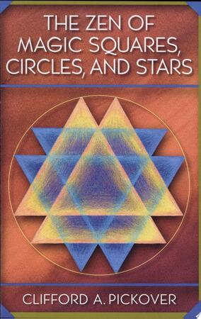 The Zen of Magic Squares, Circles, and Stars - Clifford A. Pickover, Ph.D. Senior Scientist Clifford A Pickover The Zen of Magic Squares, Circles, and Stars - Clifford A. Pickover, Ph.D. Senior Scientist Clifford A Pickover