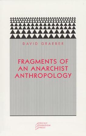 Fragments of an Anarchist Anthropology - David Graeber Fragments of an Anarchist Anthropology - David Graeber