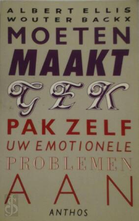Moeten maakt gek - Albert Ellis, Wouter Backx Moeten maakt gek - Albert Ellis, Wouter Backx