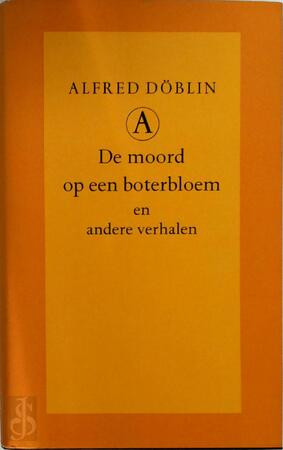 De moord op een boterbloem en andere verhalen - Alfred Döblin, Pieter Cramer De moord op een boterbloem en andere verhalen - Alfred Döblin, Pieter Cramer