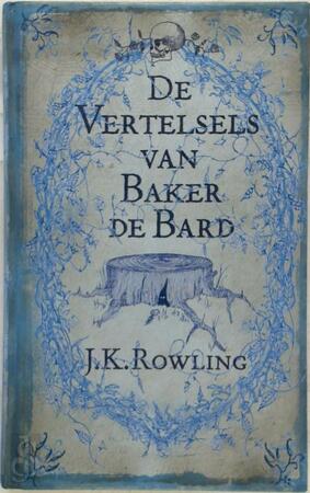 De Vertelsels van Baker de Bard - J.K. Rowling De Vertelsels van Baker de Bard - J.K. Rowling