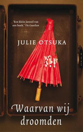 Waarvan wij droomden - Julie Otsuka Waarvan wij droomden - Julie Otsuka