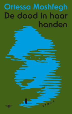 De dood in haar handen - Ottessa Moshfegh De dood in haar handen - Ottessa Moshfegh