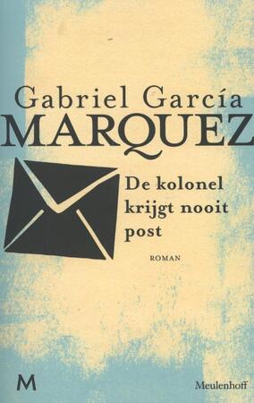De kolonel krijgt nooit post - Gabriel García Márquez De kolonel krijgt nooit post - Gabriel García Márquez