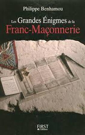 Les grandes énigmes de la franc-maçonnerie - Philippe Benhamou