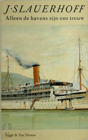Alleen de havens zijn ons trouw - J.S. Slauerhoff