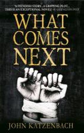 What Comes Next - John Katzenbach What Comes Next - John Katzenbach