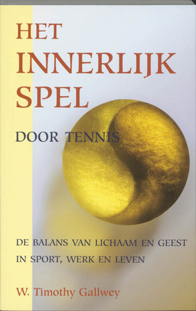 Het innerlijk spel door tennis - W.T. Gallwey Het innerlijk spel door tennis - W.T. Gallwey