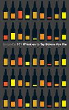 101 Whiskies to Try Before You Die - Ian Buxton