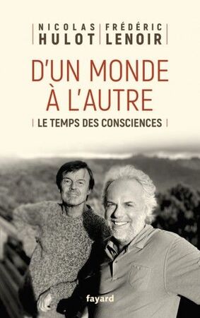 D'un monde à l'autre - Nicolas Hulot, Frédéric Lenoir D'un monde à l'autre - Nicolas Hulot, Frédéric Lenoir