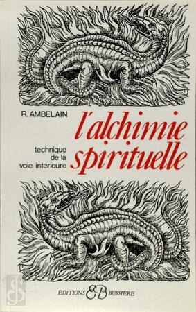 L'alchimie spirituelle. Technique de la voie intérieure - Robert Ambelain L'alchimie spirituelle. Technique de la voie intérieure - Robert Ambelain